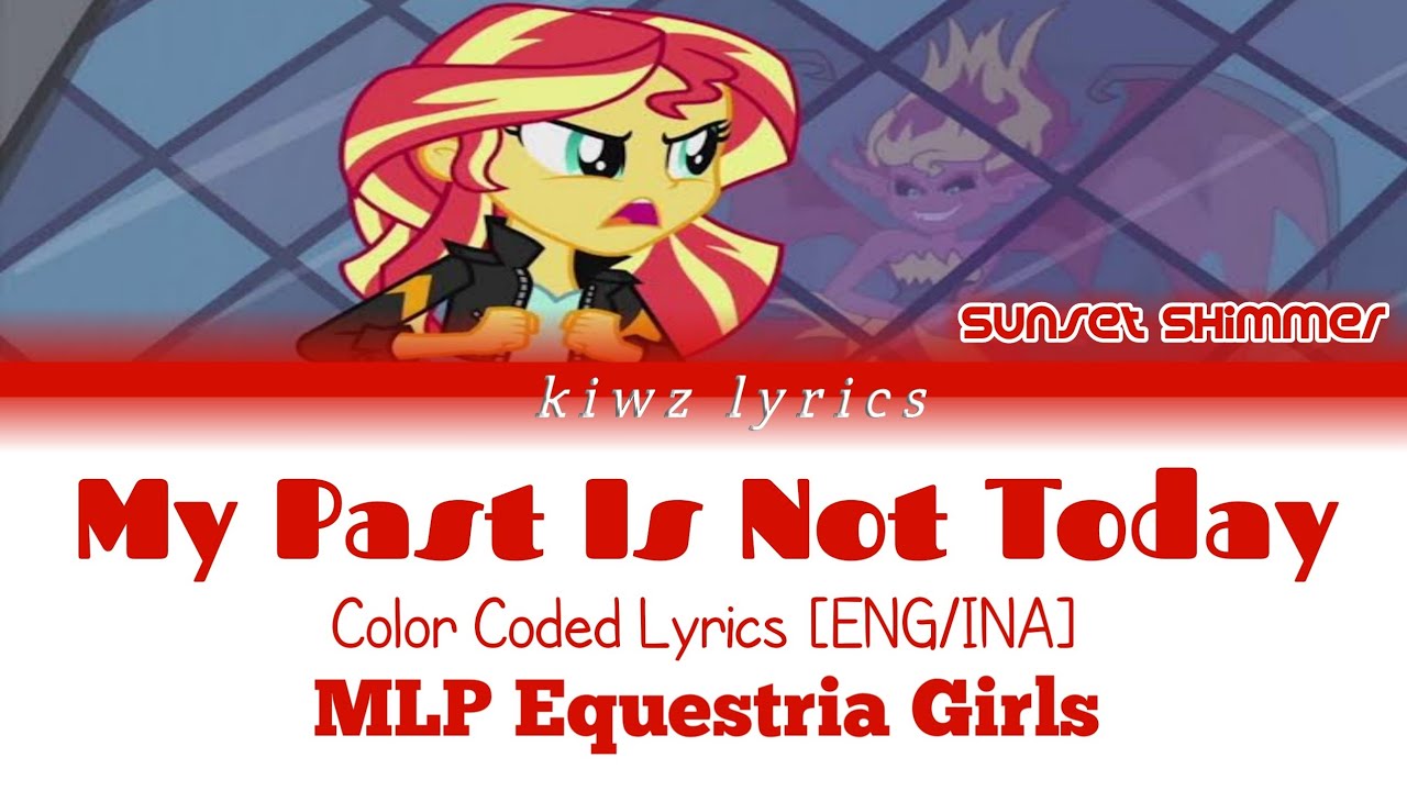MLP Equestria Girls (Others) || My Past Is Not Today (Color Coded Lyrics) [ENG/INA]
