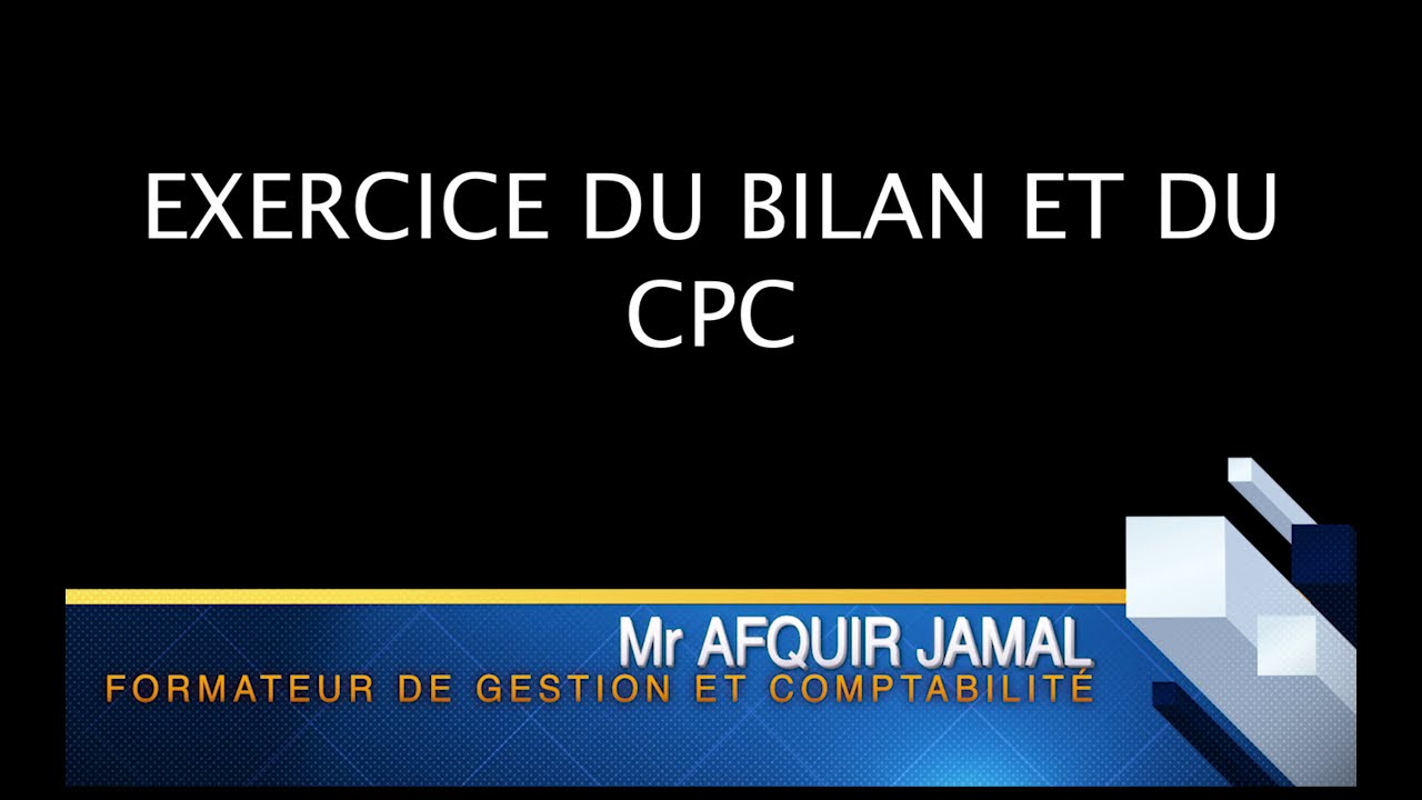 #11# Correction d'un exercice du (BILAN / CPC) بالدارجة