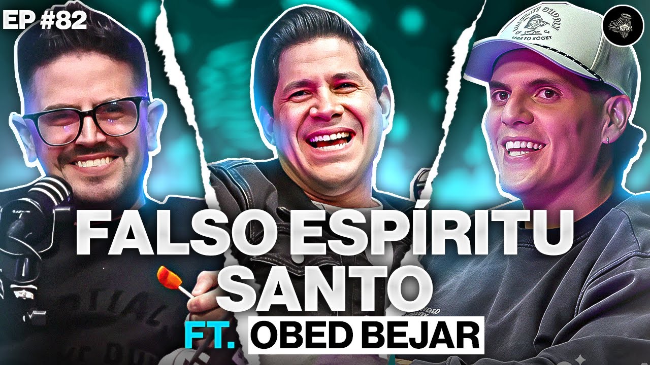 Falso Espíritu Santo ft Obed Bejar | Ep. 82 #PodcastCristiano