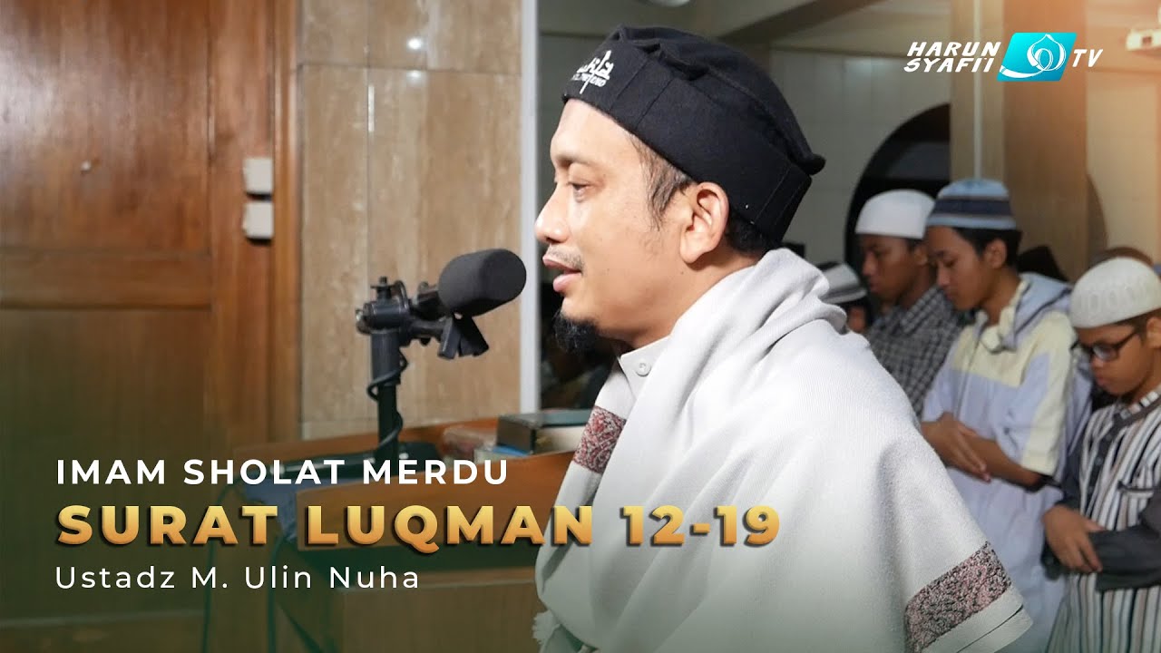 Imam Sholat Merdu : Surat Luqman 12-19 - Ustadz M. Ulin Nuha