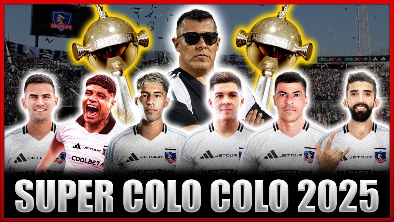 🚨INCREIBLE!😱EL SUPER EQUIPO DE COLO-COLO 2025!🛑¿ALCANZA PARA LA COPA LIBERTADORES?🚨11IDEAL🚨