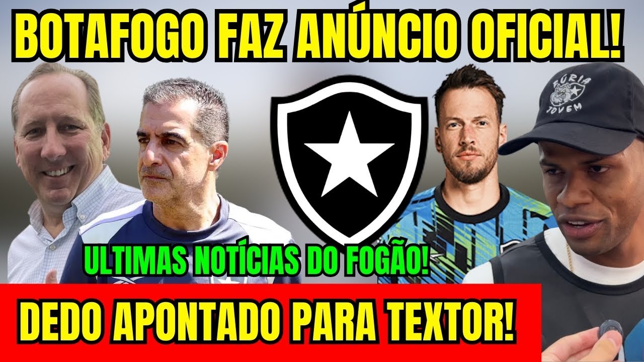 SAIU AGORA! BOTAFOGO FAZENDO ANÚNCIO OFICIAL! DEDO APONTADO PARA TEXTOR! ÚLTIMAS NOTÍCIAS DO FOGO!