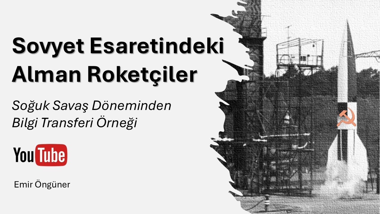 Sovyet Esaretindeki Alman Roketçiler: Soğuk Savaş Döneminden Bilgi Transferi Örneği