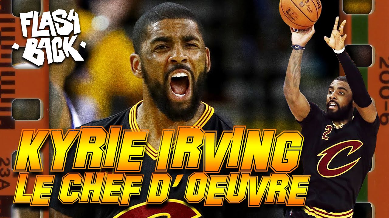 LE CHEF D’OEUVRE DE KYRIE IRVING - LE FLASHBACK #44 -  LE FOU DU ROI PREND LE POUVOIR