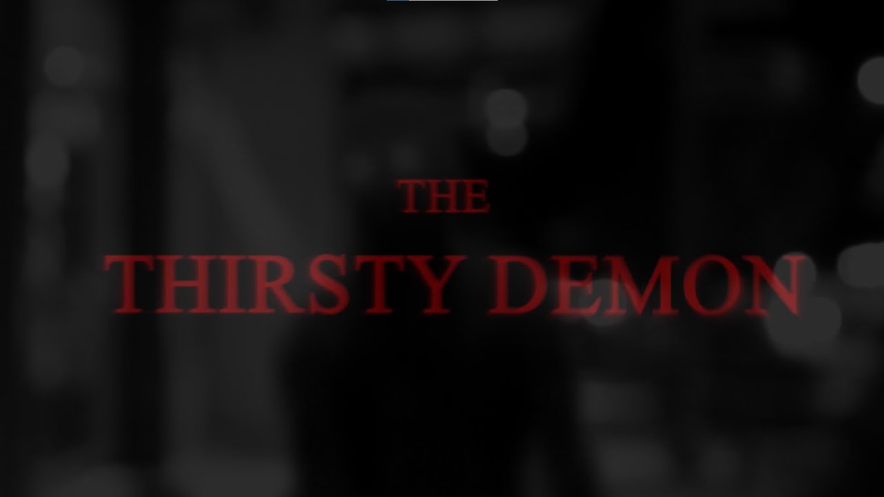 The Thirsty Demon, a short horror