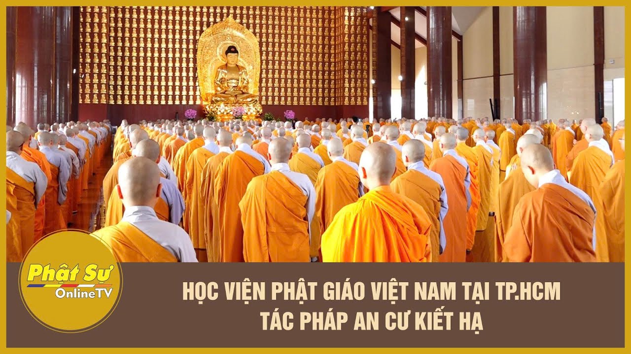 Học viện Phật gi&aacute;o Việt Nam tại TP.HCM t&aacute;c ph&aacute;p An cư kiết hạ
