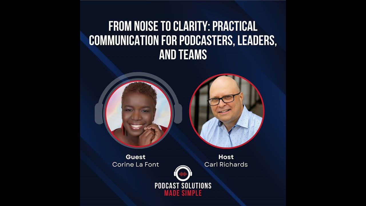 From Noise To Clarity: Practical Communication For Podcasters, Leaders, And Teams with Corine La ...