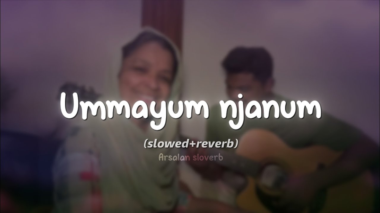 Ummayum njanum slowed reverb | Arab nattil song