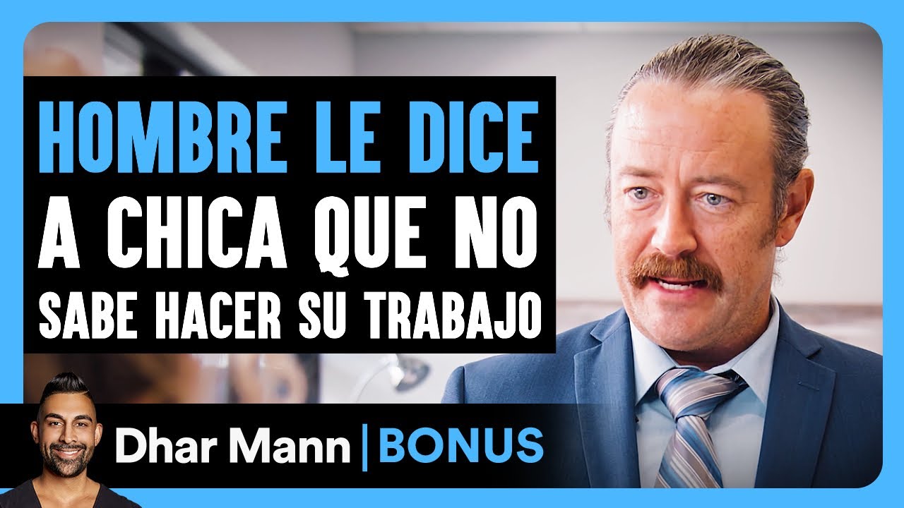 Hombre Le Dice a Chica Que No Sabe Hacer Su Trabajo | Dhar Mann Studios