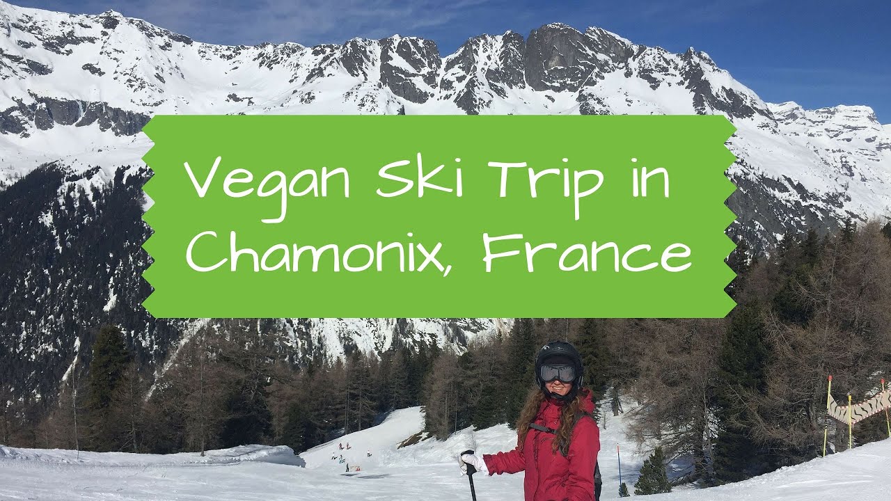 Vegan Ski Trip in Chamonix, France