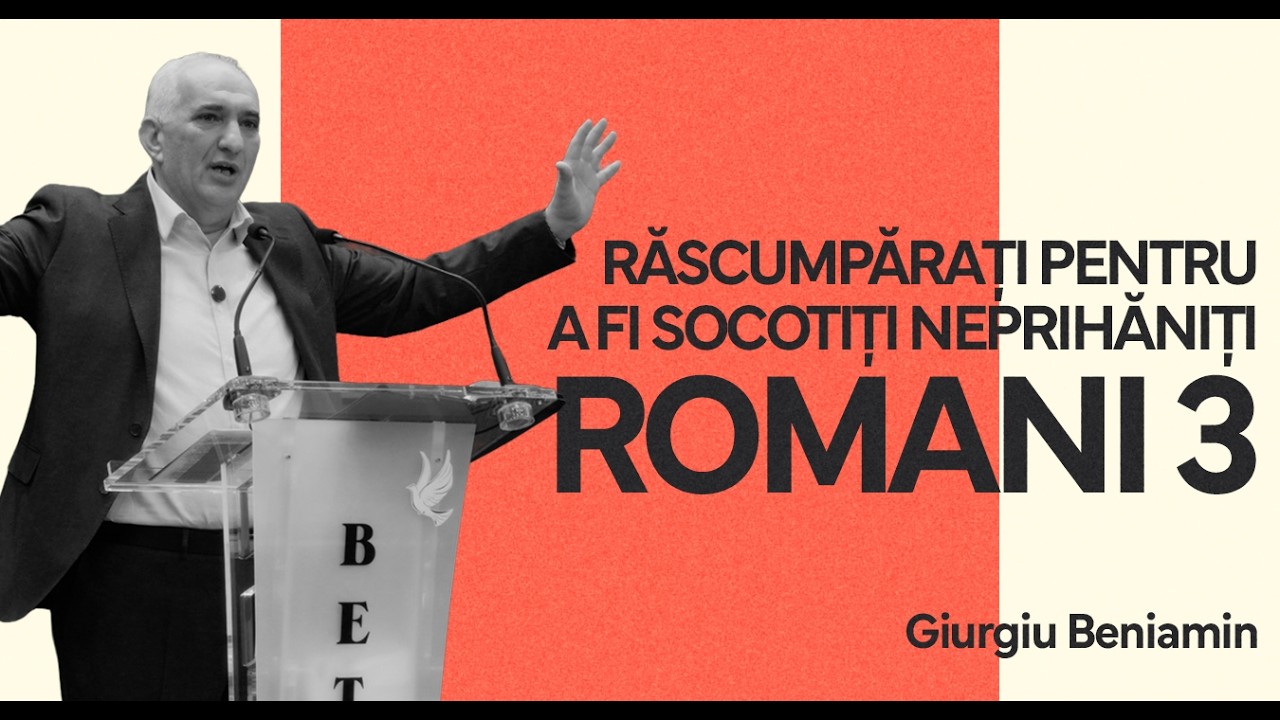 Răscumpărați pentru a fi socotiți neprihăniți | Giurgiu Beneanin