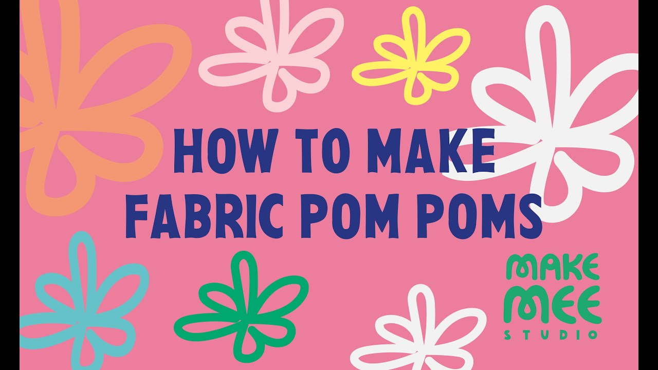 How To Make Fabric Pom Poms