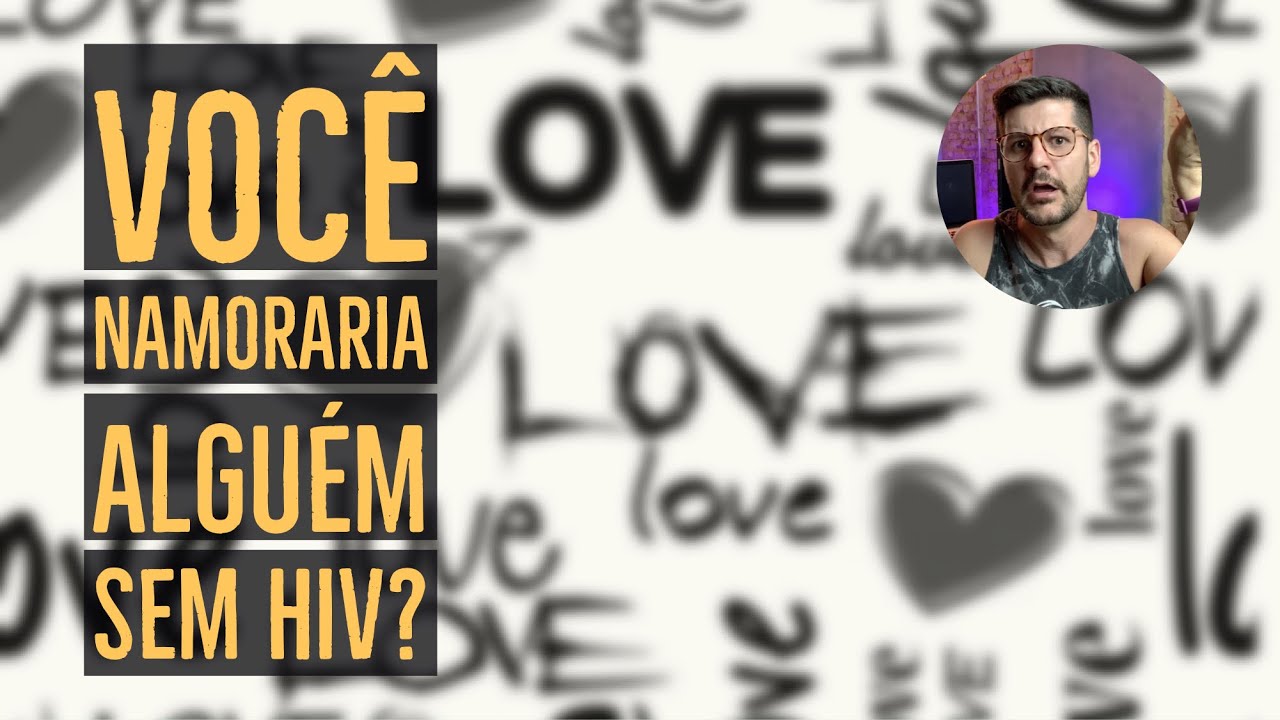 COMO NAMORAR ALGUÉM QUE NÃO VIVE COM HIV OU AIDS | SUPER INDETECTÁVEL