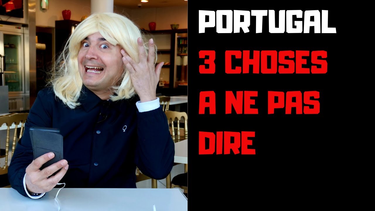 PORTUGAL 🇵🇹 3 CHOSES A NE PAS DIRE