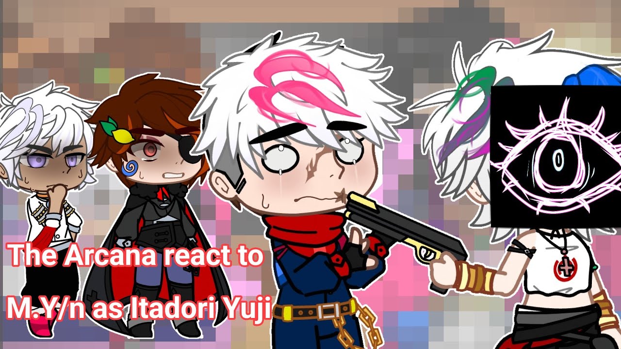 | The Arcana react to M.Y/n as Itadori Yuji | ANGST | Shipp! | (2/2) | Cringe... |