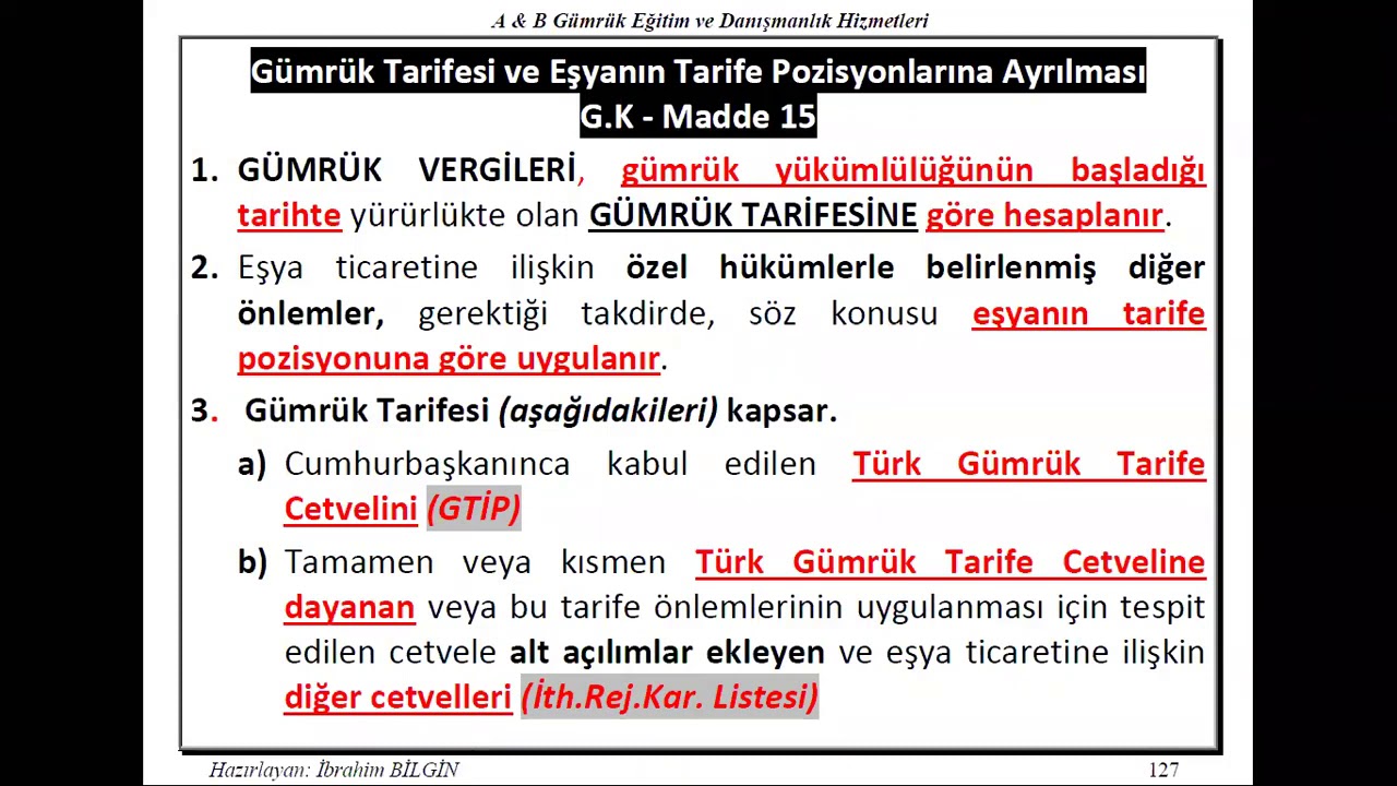 Gümrük Mevzuatı Süreler / Eşyanın Tarife Pozisyonuna Ayrılması-EĞİTMEN : İBRAHİM BİLGİN-Ders-4