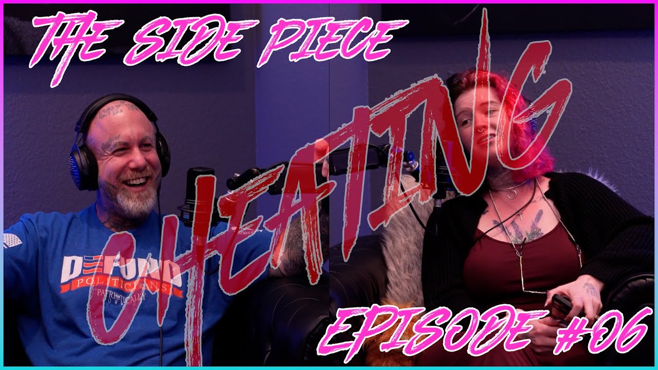The Side Piece Episode #06 - Cheating