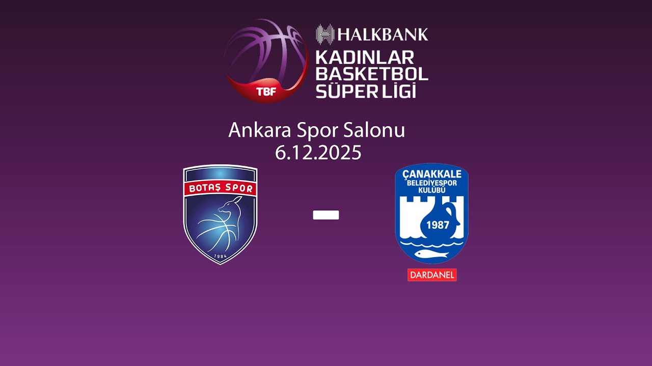 Botaş &ndash; Dardanel &Ccedil;anakkale Belediyespor Halkbank Kadınlar Basketbol S&uuml;per Ligi 9.Hafta
