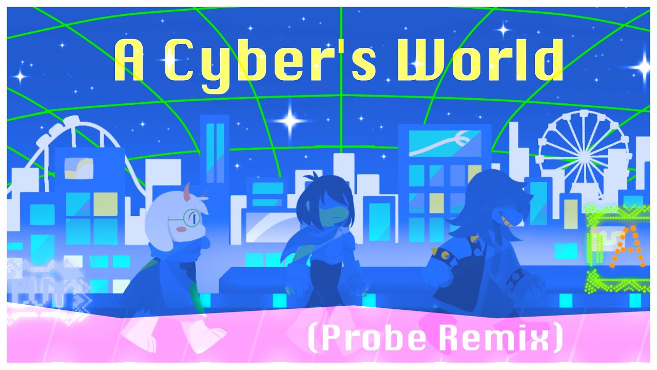 Deltarune ▶ A Cyber's World (Probe Remix)