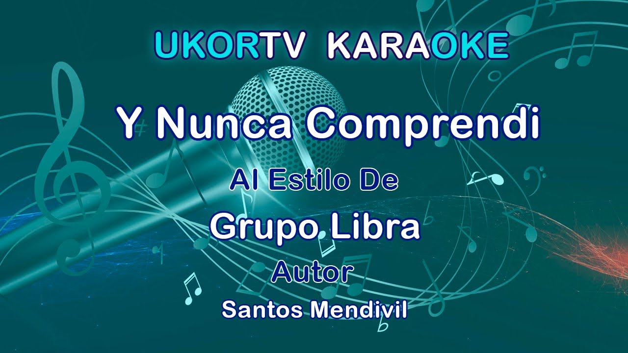 Grupo Libra - Y Nunca Comprendi (UKORTV KARAOKE)