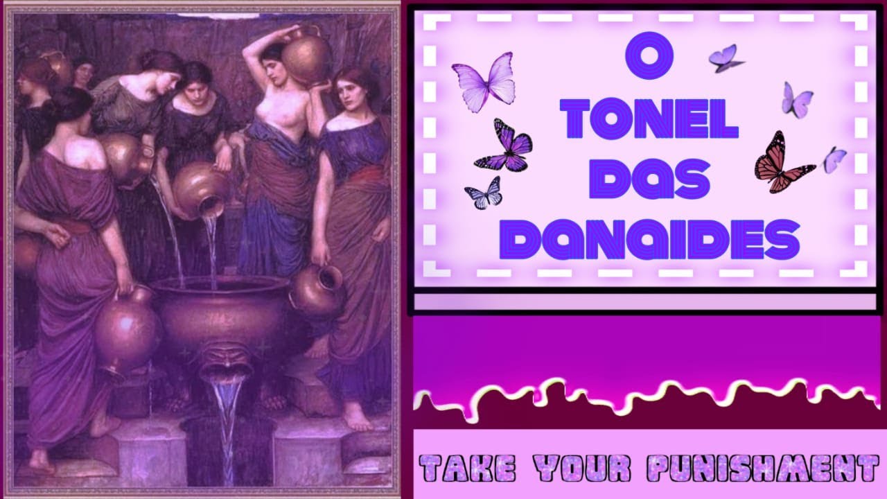MITOLOGIA GREGA: O TONEL DAS DANAIDES