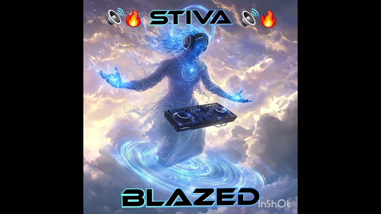 🔊🔥 STIVA...BLAZED 🔊🔥