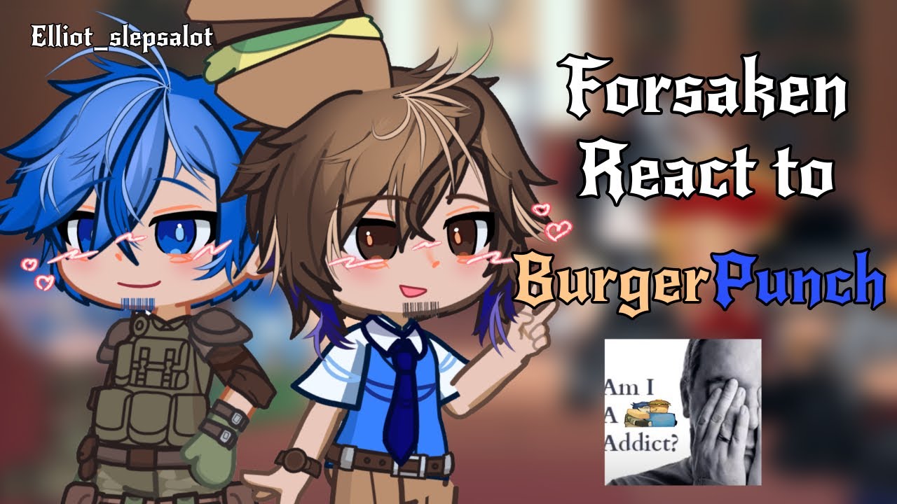 [2x] Forsaken react to BURGERPUNCH!! 💙🍔