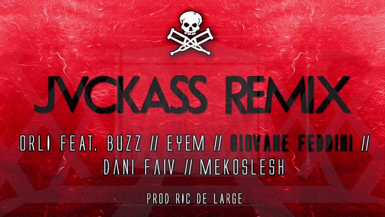 Orli - JVCKASS RMX Feat. Buzz, Eyem, Giovane Feddini, Dani Faiv, wairaki (Prod. Ric de Large)