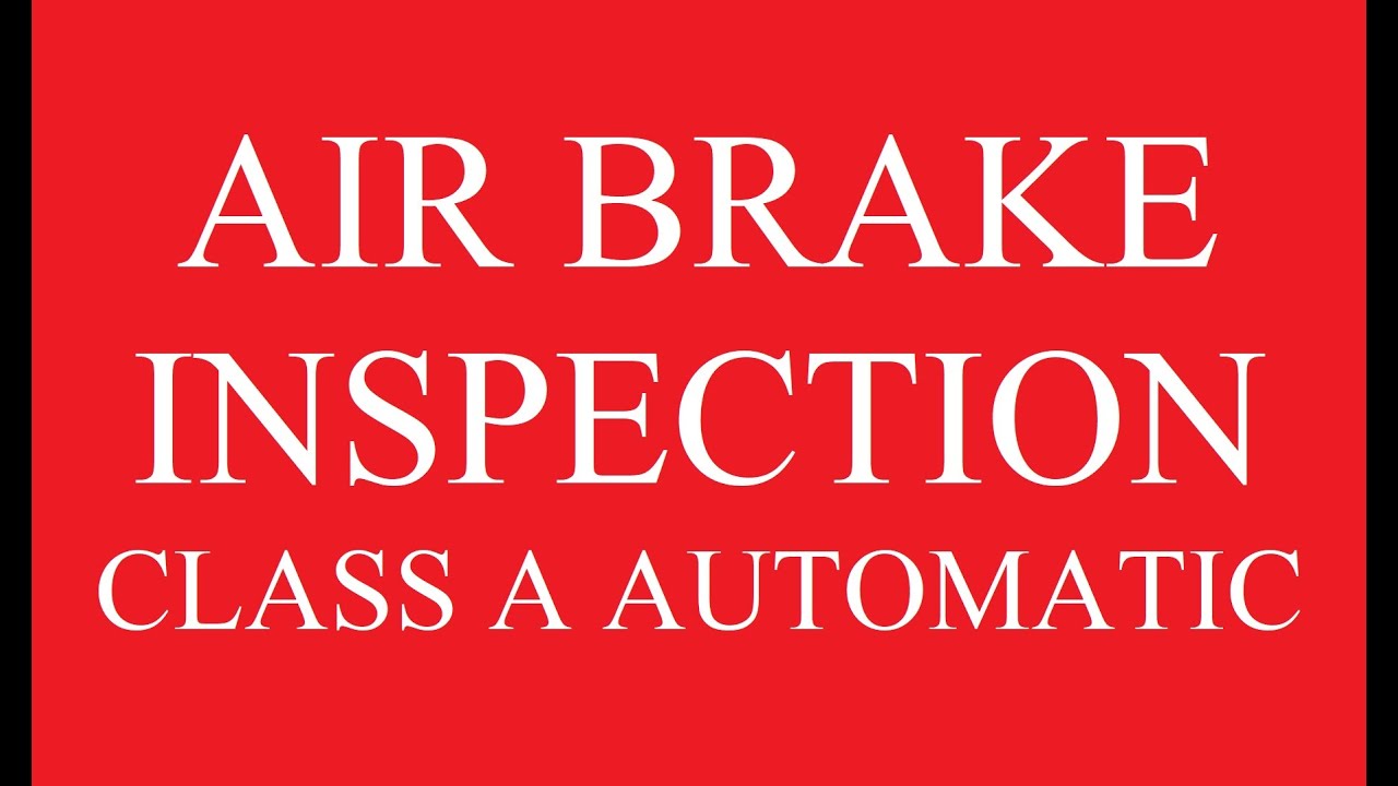 2023 Air brake inspection, Class A Automatic, Instructor Gene