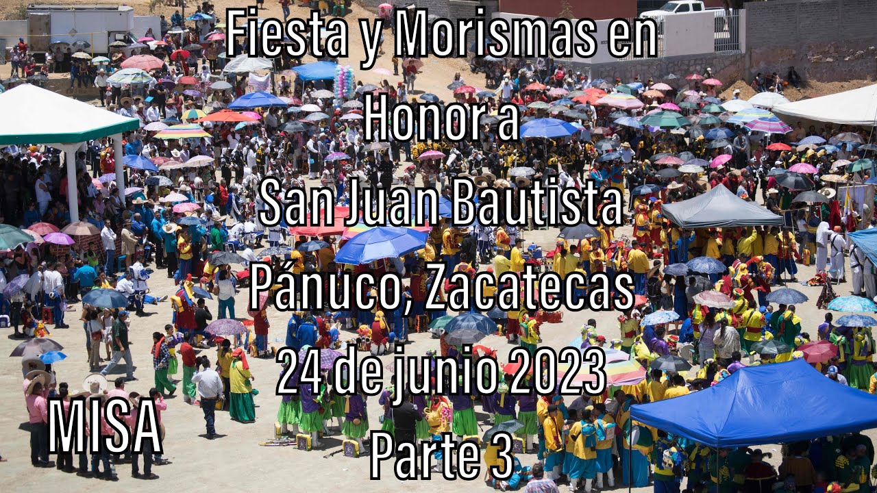 Fiesta y Morismas de Pánuco, Zacatecas, México en Honor a San Juan Bautista 24 de junio 2023 (3/?)