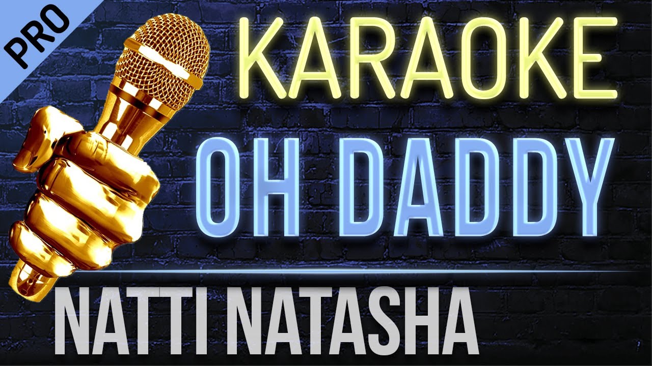 Oh Daddy Karaoke Lirycs - Natti Natasha