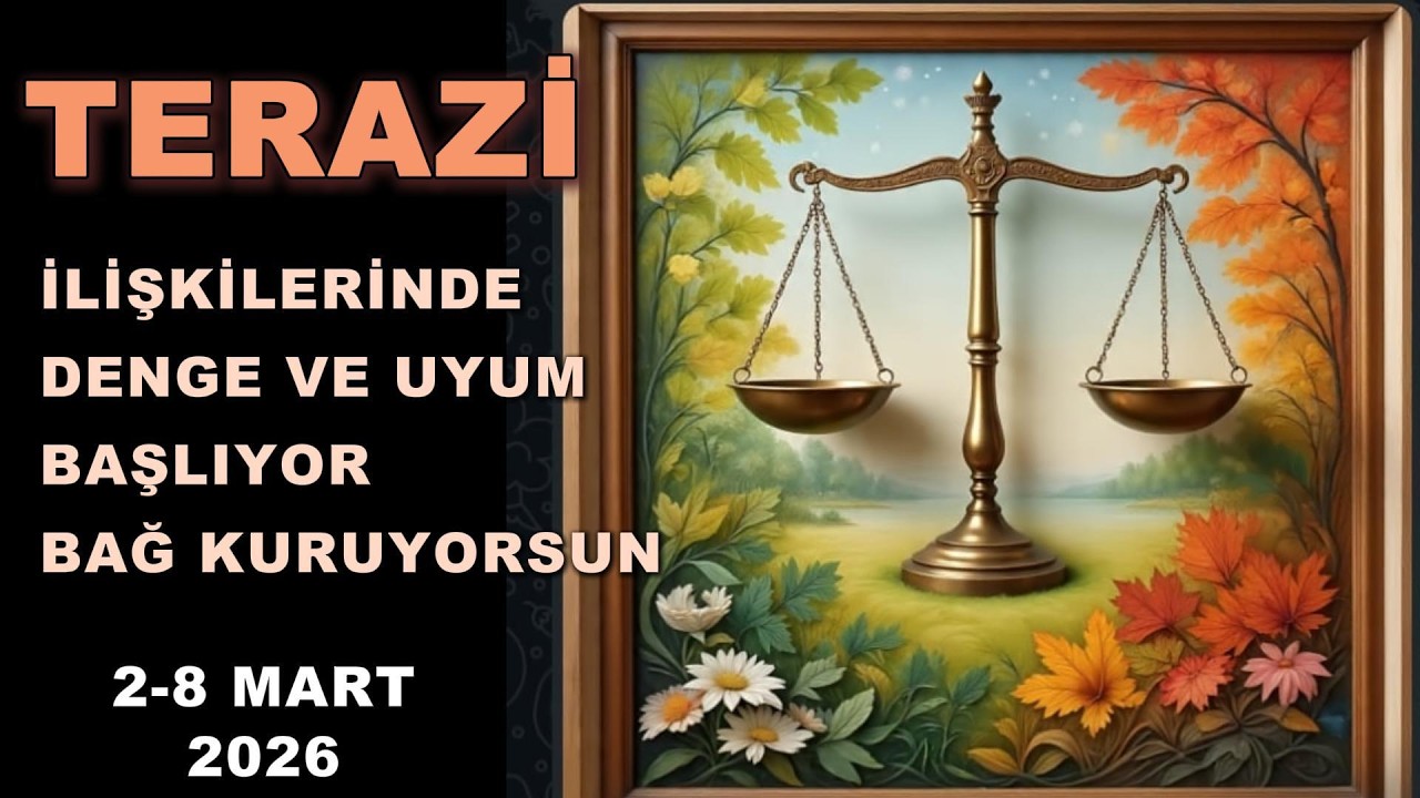TERAZİ BURCU - İLİŞKİLERİNDE DENGE VE UYUM BAŞLIYOR BAĞ KURUYORSUN