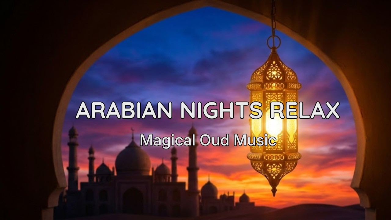 ARABIAN NIGHTS RELAX 🌙 | Magical Oud Music & Desert Glow
