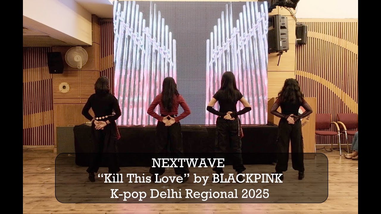 NEXTWAVE 걸그룹 (Girl Group) &ndash; &ldquo;Kill This Love&rdquo; by BLACKPINK | K-pop Delhi Regional 2025 | KCCI x KCIFC