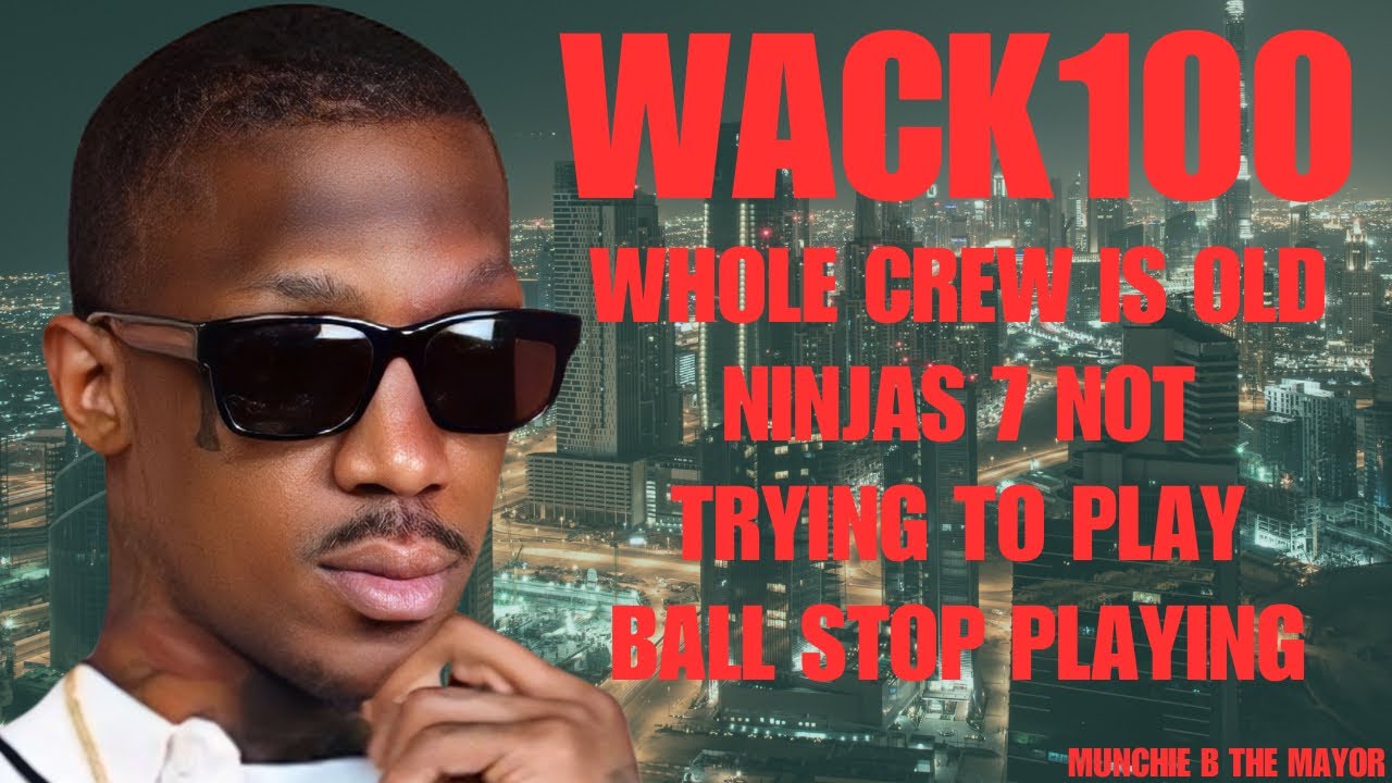 Wack 100 Whole Crew Is Old Ninjas and Not trying to Play Ball Stop Playing