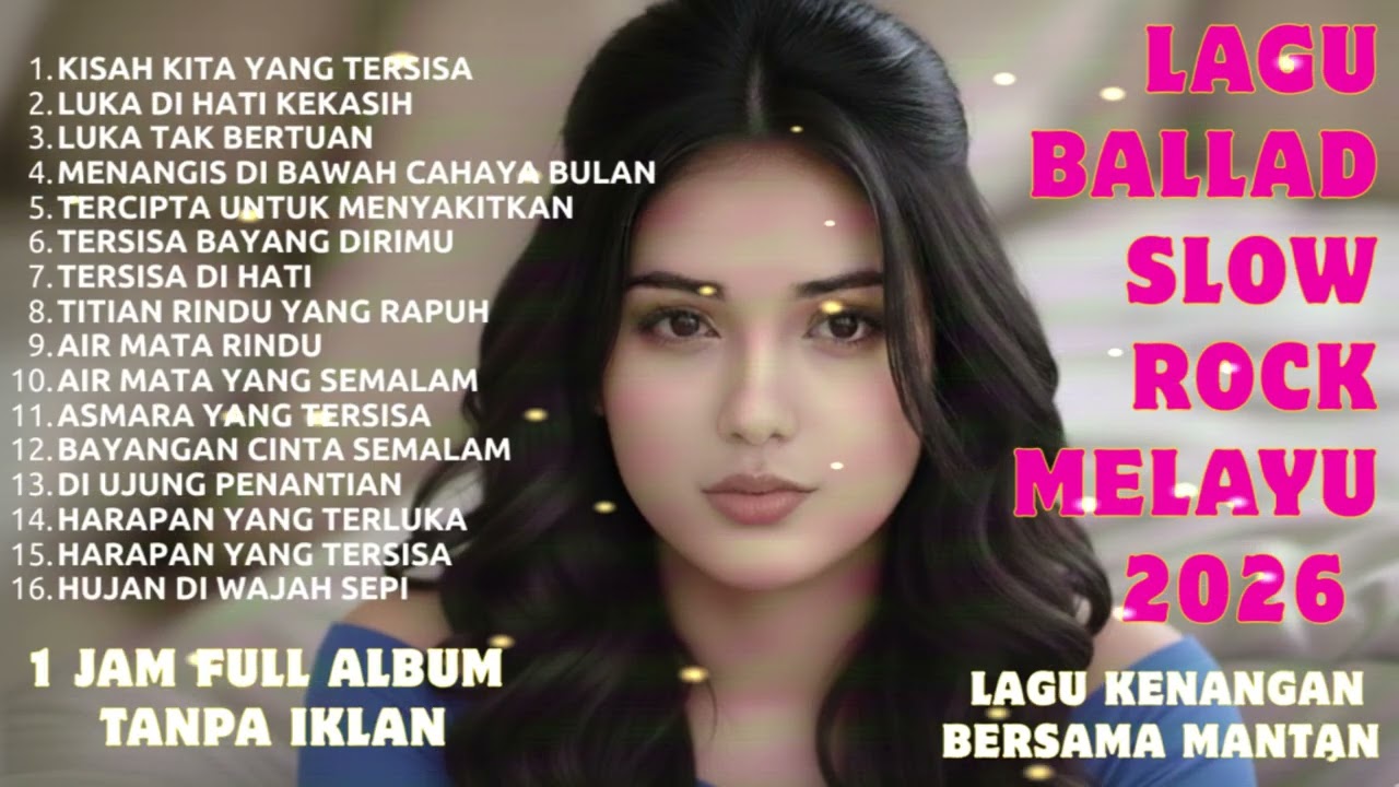 Lagu Bikin Nangis 😭 | Lagu Sedih Patah Hati 💔 Ballad Slow Rock Terbaru 2026 –Kisah Kita Yang Tersisa
