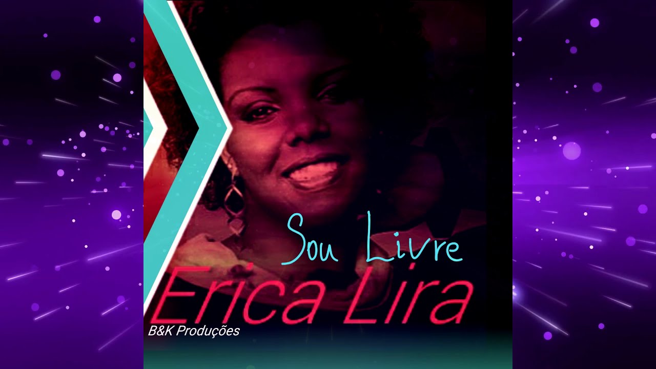 Sou Livre ( Erica Lira ) B&K