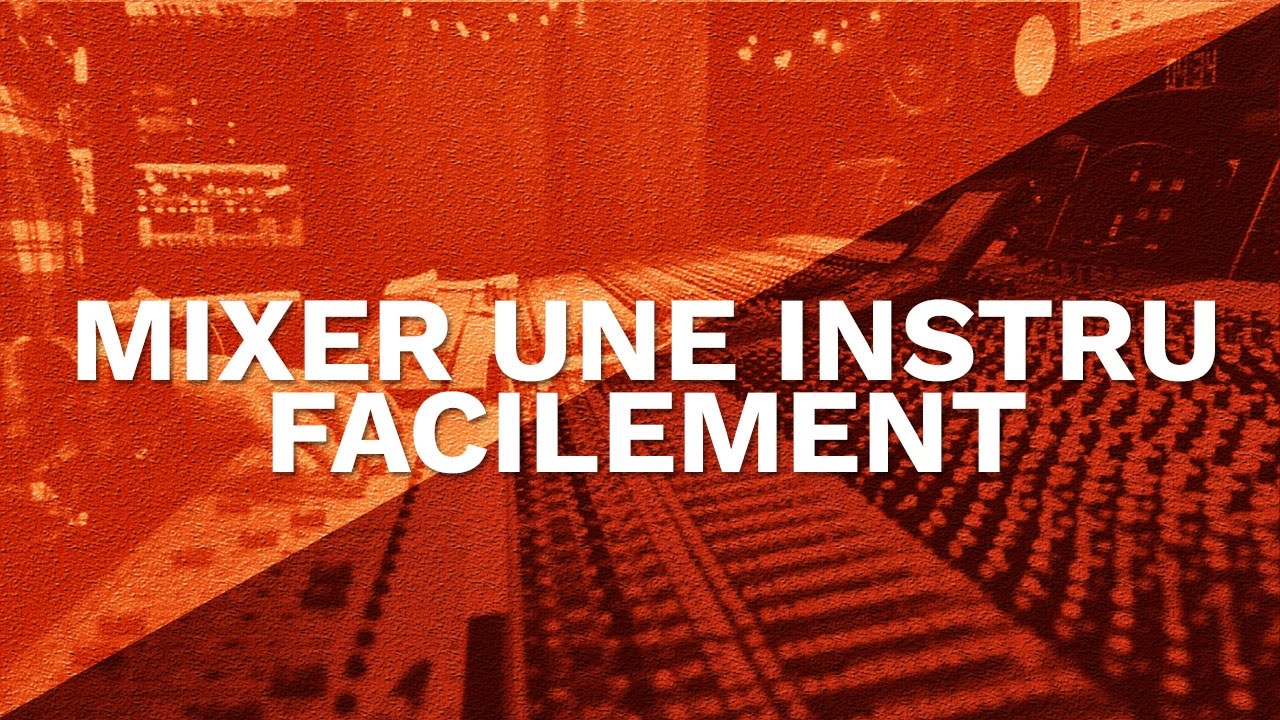 COMMENT MIXER UNE INSTRU FACILEMENT - FL STUDIO