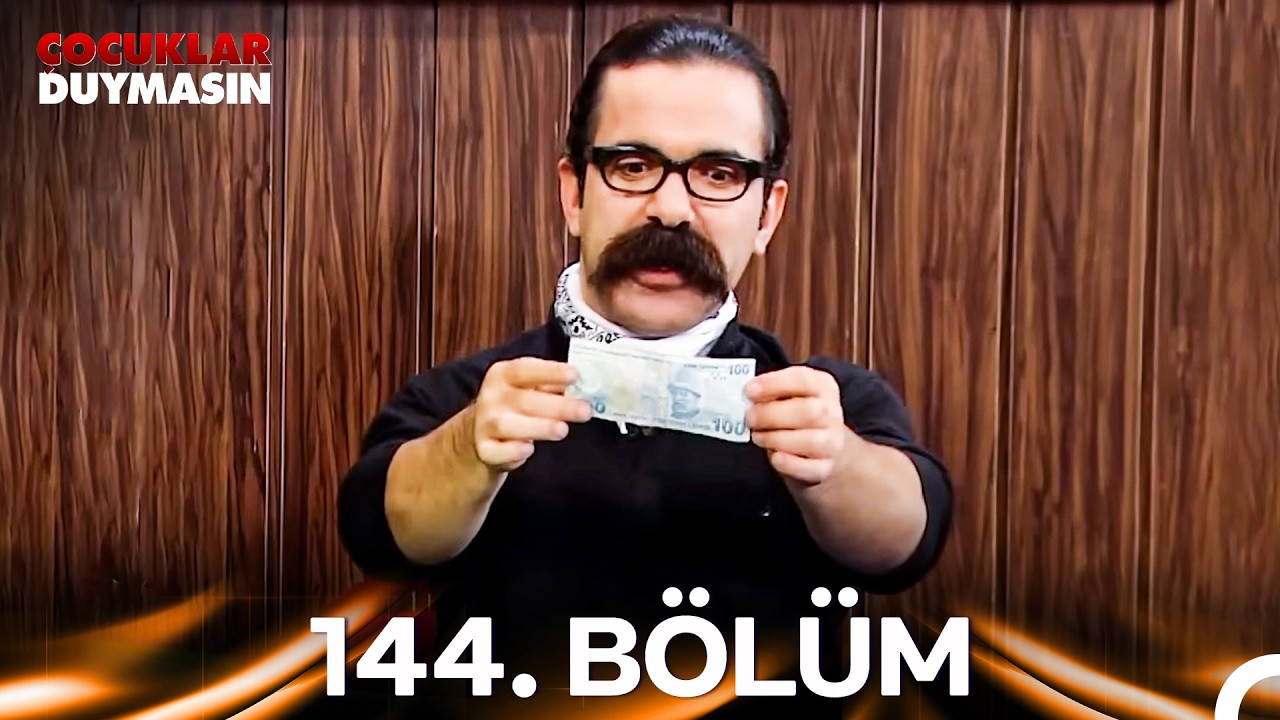 Çocuklar Duymasın 144. Bölüm
