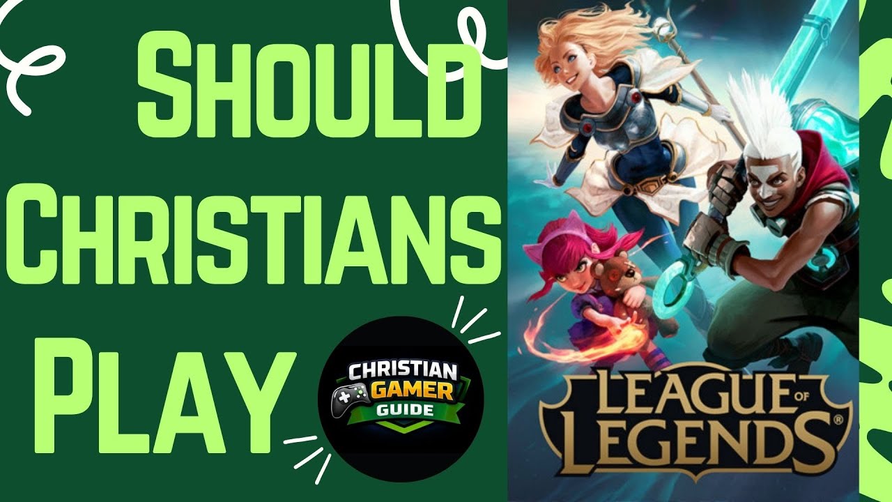 Should Christians Play League of Legends?