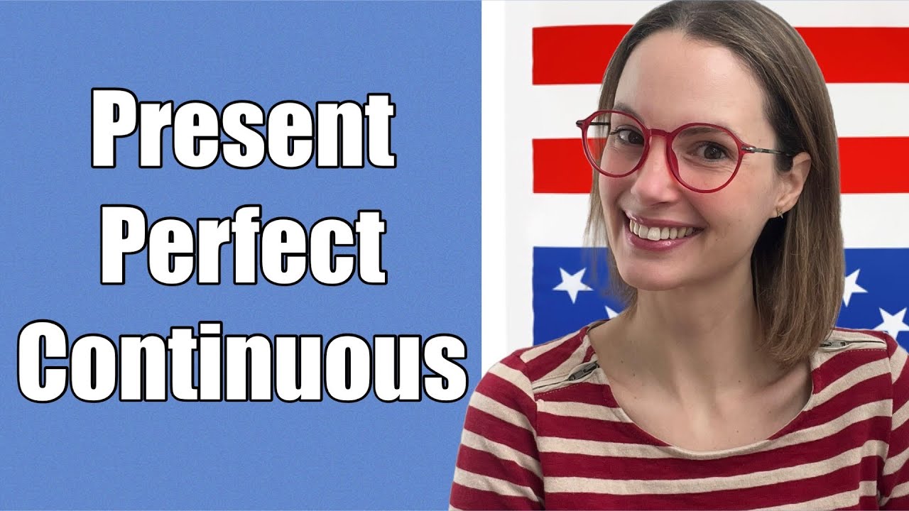PRESENT PERFECT CONTINUOUS. Ejercicios prácticos de inglés