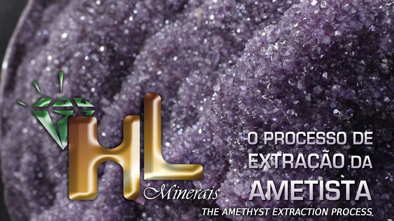 HL Minerais - O processo de extração de Ametista - The Amethyst extraction process