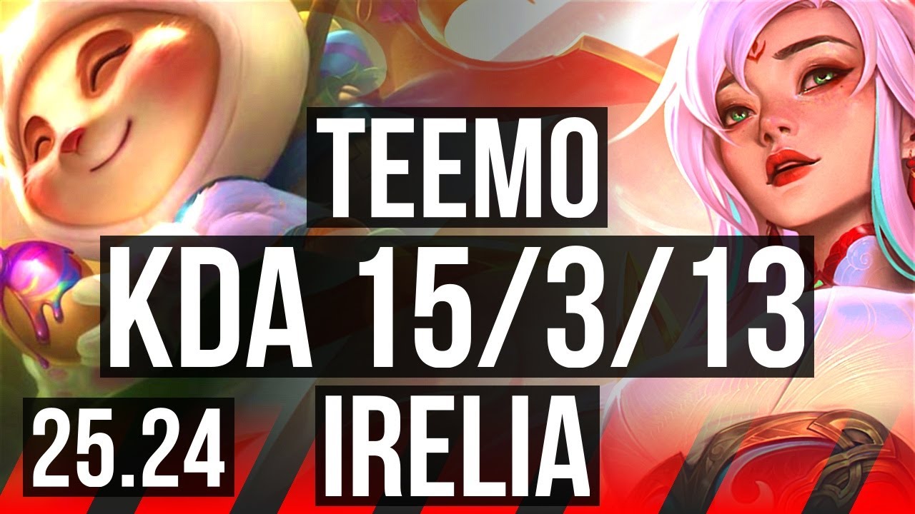TEEMO vs IRELIA (TOP) | Good KDA: 15/3/13 | EUW Diamond | 25.24