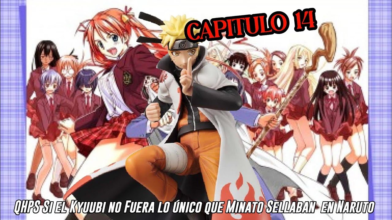 QHPS Si el Kyuubi no Fuera lo único que Minato Sellaba en Naruto:// Capitulo 14