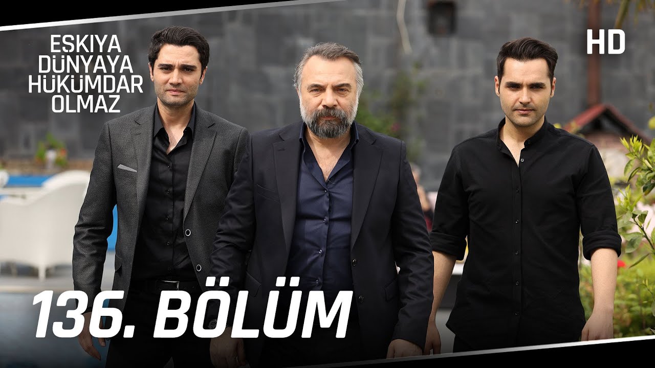Eşkıya D&uuml;nyaya H&uuml;k&uuml;mdar Olmaz 136. B&ouml;l&uuml;m | HD İZLE