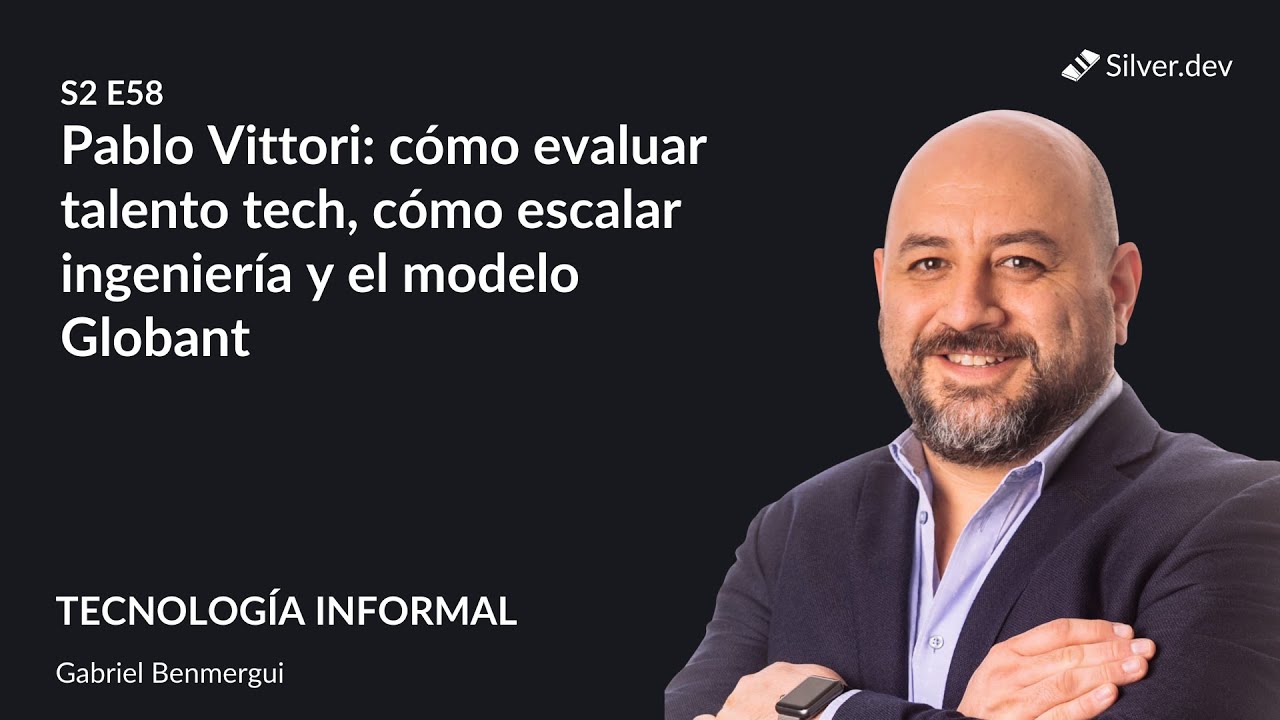 Pablo Vittori: cómo evaluar talento tech, cómo escalar ingeniería y el modelo Globant
