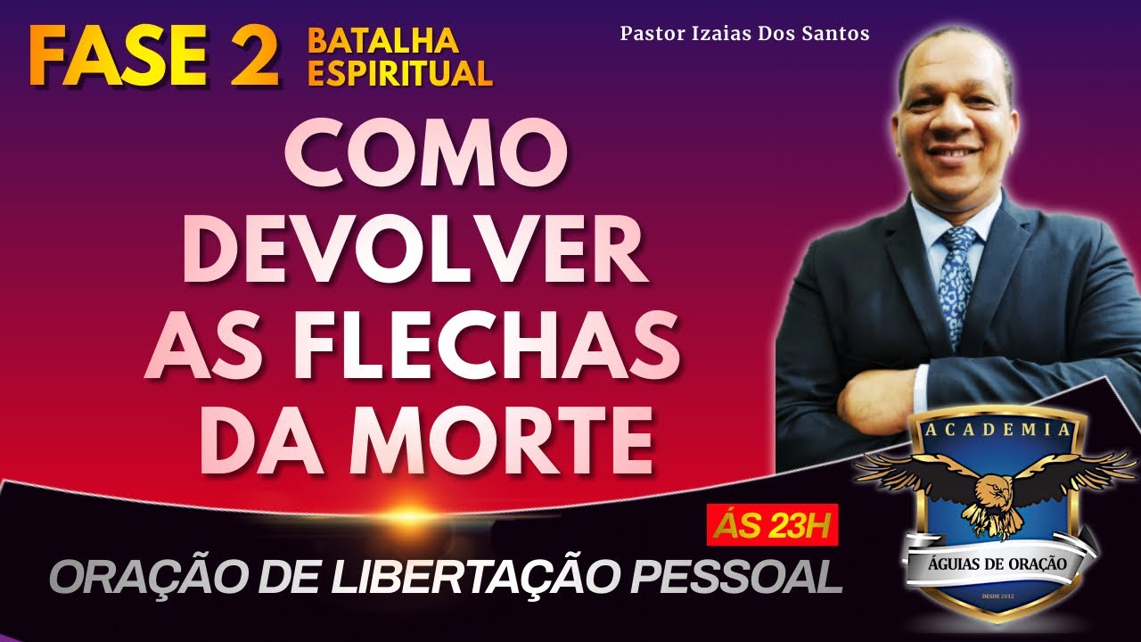 🔴 DIA 1 - LIBERTAÇÃO DAS FLECHAS MALÍGNAS VOADORAS - FLECHAS DA MORTE 🛐 [Pastor Izaias dos Santos]