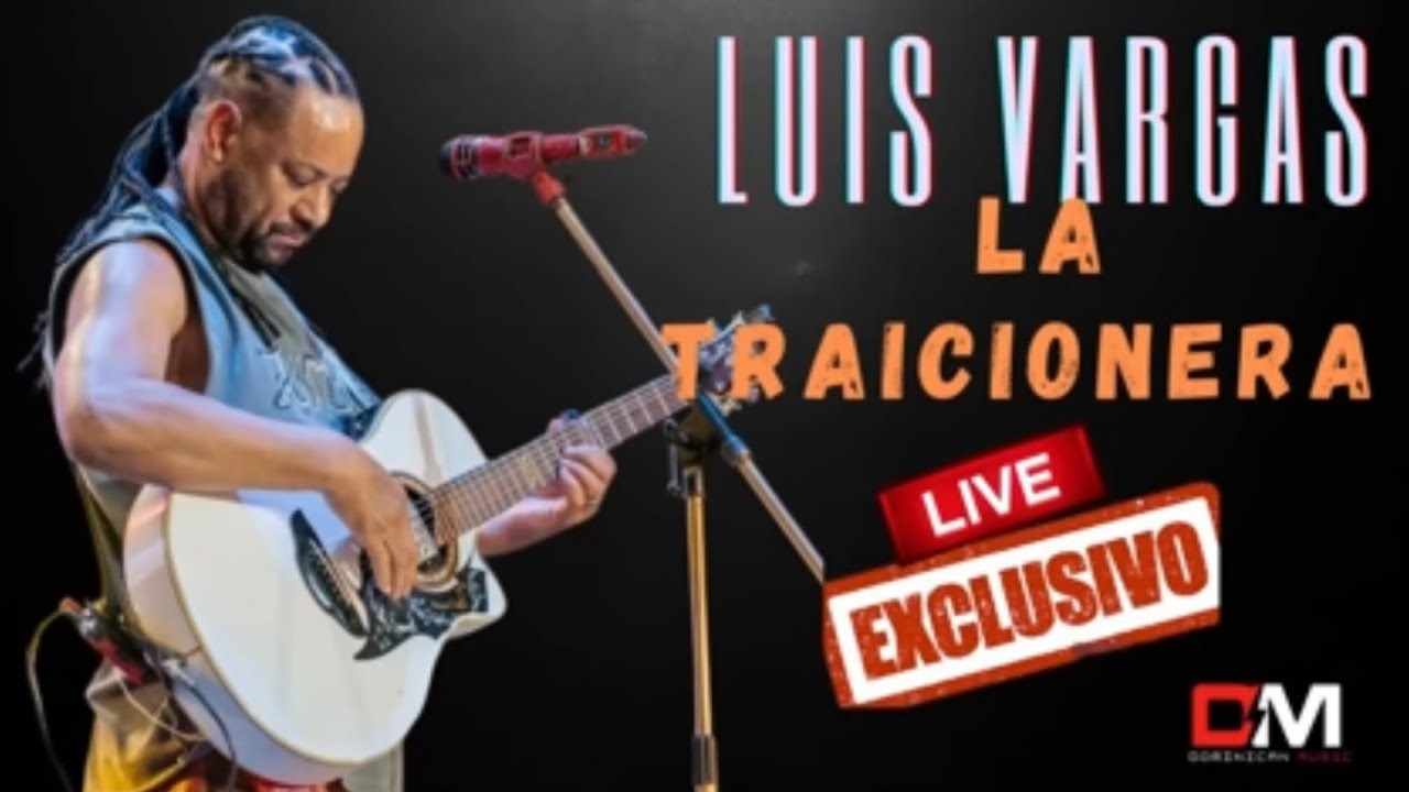 EXCLUSIVO ,, LA TRAICIONERA,,, LUIS VARGAS