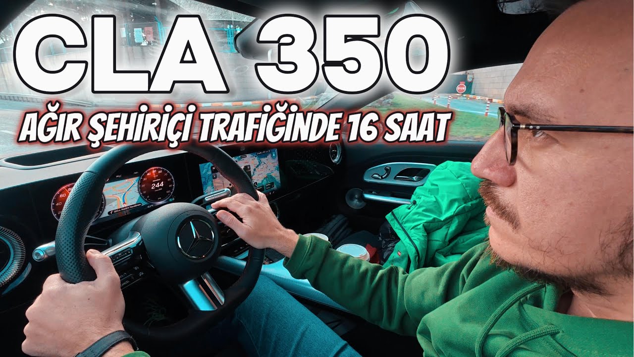 Mercedes CLA - Ağır Şehiriçi İstanbul trafiğinde 16 saat kullanım