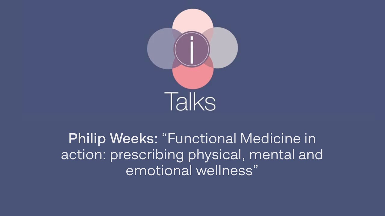 Phillip Weeks on Functional Medicine in action: prescribing physical, mental and emotional wellness